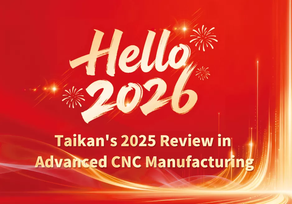 Hassasiyet ve İlerleme: Taikan'ın Gelişmiş CNC İmalatında 2025 Değerlendirmesi